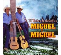 Miguel Y Miguel - 15 Exitos Inolvidables