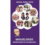 Miguelogos: Monólogos de un jubilado
