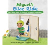 Miguel's Bike Ride: More Basic Words for Children in Spanish and English (Madelyn and Miguel's Language Journey)