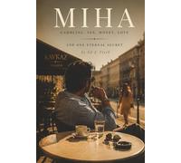 MIHA: Gambling, Sex, Money, Love and one eternal secret