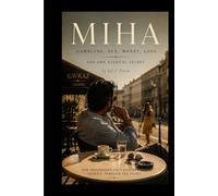 MIHA: Gambling, Sex, Money, Love and one eternal secret