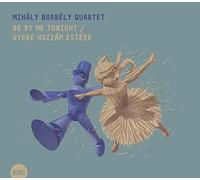 Mihaly Borbely - Be By Me Tonight / Mihály Borbély Quartet