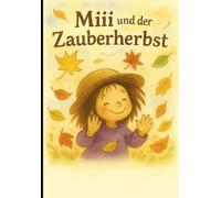 Miii und der Zauberherbst (Miii’s Abenteuer)