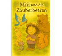 Miii und die Zauberbeeren (Miii’s Abenteuer)