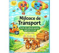Mijloace de Transport: Carte de Colorat pentru copii de 2-4 ani