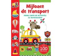 Mijloace de transport. Prima carte de activitati cu autocolante