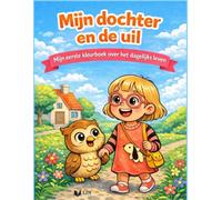 Mijn dochter en de uil: Een kleurboek over het dagelijks leven voor kinderen van 1 tot 4 jaar