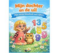 Mijn dochter en de uil - Mijn eerste boek over cijfers: Kleur- en spelboek voor kinderen van 2 tot 5 jaar