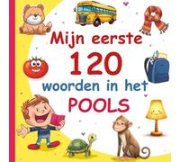 Mijn Eerste 120 Woorden In Het Pools: Leer Pools, een tweetalig Nederlands - Pools afbeeldingenwoordenboek voor kinderen.