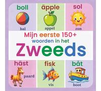 Mijn eerste 150+ woorden in het Zweeds: Tweetalig geïllustreerd Zweeds-Nederlands woordenboek voor kinderen vanaf 2 jaar | Zweeds leren op een speelse ... kleuren, cijfers en dagelijkse woorden