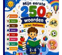 Mijn eerste 250 woorden in het Italiaans: Tweetalig geïllustreerd woordenboek Nederlands-Italiaans voor kinderen en beginners - 250 eenvoudige woorden met kleurrijke illustraties.