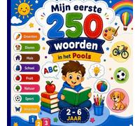 Mijn eerste 250 woorden in het Pools: Tweetalig geïllustreerd woordenboek Nederlands-Pools voor kinderen en beginners - Leer 250 eenvoudige Pools woorden met kleurrijke illustraties