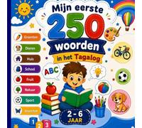 Mijn Eerste 250 Woorden in het Tagalog: Leer de belangrijkste Tagalog-woorden met illustraties, uitspraak en eenvoudige voorbeelden - voor beginners.