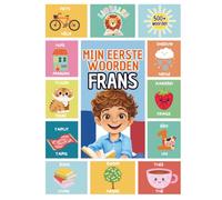 Mijn Eerste 500 Woorden Frans: Een tweetalig Nederlands-Frans kinderboek | Met kleurrijke illustraties en Uitspraak tips