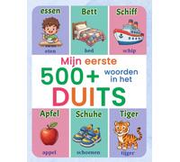Mijn eerste 500+ woorden in het Duits: Beeldwoordenboek voor nieuwsgierige kinderen | Nederlands-Duits met vrolijke illustraties | Ideaal om samen de eerste Duitse woorden te ontdekken