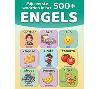 Mijn eerste 500+ woorden in het Engels: Tweetalig geïllustreerd woordenboek Nederlands-Engels voor kinderen van 5 tot 12 jaar | Engels leren met plaatjes