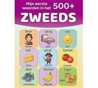 Mijn eerste 500+ woorden in het Zweeds: Geïllustreerd tweetalig Zweeds-Nederlands woordenboek voor kinderen van 4 tot 9 jaar | Leer Zweeds met ... eten, school, natuur en nog veel meer