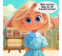 Mijn eerste dag op de kleuterschool: Geïllustreerd boek voor kinderen van 4 tot 8 jaar