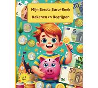 Mijn Eerste Euro-Boek: Rekenen en Begrijpen: Leer spelenderwijs rekenen en begrijpen met euro’s - Perfect voor jonge kinderen