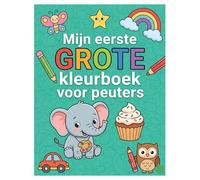 Mijn eerste GROTE kleurboek voor peuters: Schattige en makkelijke ontwerpen met dieren, eenhoorns, dinosaurussen, zeemeerminnen, kastelen, vrachtwagens en meer! (Begin klein, leer groot serie)
