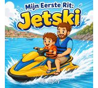 Mijn Eerste Rit: Jetski: Een hartverwarmend verhaal over moed, veiligheid en een eerste rit op het water