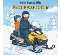Mijn Eerste Rit: Sneeuwscooter: Een geruststellend verhaal over de allereerste rit van een kind op een sneeuwscooter