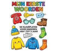MIJN EERSTE WOORDEN: 50 KLEURPLATEN VOOR KINDEREN VAN 1 TOT 3 JAAR