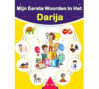 Mijn Eerste Woorden In Het Darija: Een tweetalig geïllustreerd Marokkaans darija-Nederlands woordenboek voor kinderen en beginners.
