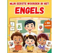 Mijn eerste woorden in het Engels: Tweetalig Afbeeldingenwoordenboek Nederlands - Engels| Meer dan 150 basiswoorden te Leren | eerste woordenschat leren boek.