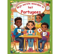 Mijn eerste woorden in het Portugees: Tweetalig Afbeeldingenwoordenboek Nederlands - Portugees | Meer dan 150 basiswoorden te Leren | eerste woordenschat leren boek.