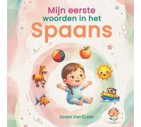 Mijn eerste woorden in het Spaans: Tweetalig beeldwoordenboek Nederlands-Spaans voor kinderen | Leer meer dan 150 alledaagse woorden met kleurrijke ... - Ideaal voor peuters, kleuters en beginners