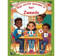 Mijn eerste woorden in het Zweeds: Tweetalig Afbeeldingenwoordenboek Nederlands - Zweeds | Meer dan 150 basiswoorden te Leren | eerste woordenschat leren boek.