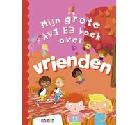 Mijn grote AVI E3 boek over vrienden (Grote AVI-boeken)