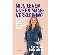 Mijn leven na een maagverkleining: Met tips en adviezen voor en na een gastric bypass