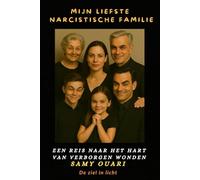 Mijn liefste Narcistische familie: Een reis naar het hart van verborgen wonden (De Ziel in Light)