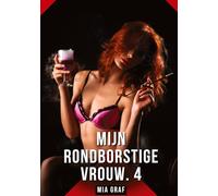 Mijn rondborstige vrouw. 4: Verboden erotische verhalen met expliciete seks voor volwassenen: 105