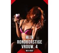 Mijn rondborstige vrouw. 4: Verboden erotische verhalen met expliciete seks voor volwassenen: 105