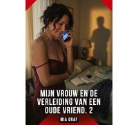 Mijn Vrouw en de Verleiding van een Oude Vriend. 2: Verboden erotische verhalen met expliciete seks voor volwassenen: 129