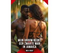 Mijn Vrouw Neukt een Zwarte Man in Jamaica: Verboden erotische verhalen met expliciete seks voor volwassenen: 157