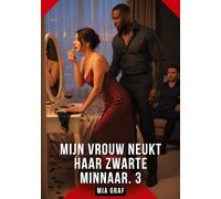 Mijn Vrouw Neukt Haar Zwarte Minnaar. 3: Verboden erotische verhalen met expliciete seks voor volwassenen: 122