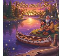 Mika and The Lost Canoe: An Indigenous Children's Book About Teamwork, Responsibility, and Native American Traditions (Mika's Adventures - Native ... Indigenous Wisdom, Land & Sacred Teachings)