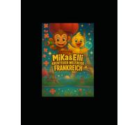 Mika & Elli Abenteuer Weltreise Frankreich: 30 liebevoll gestaltete Ausmalbilder mit Mika & Elli auf Abenteuerreise durch Frankreich- für Kinder ab 4 Jahren