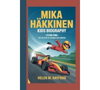 MIKA HÄKKINEN KIDS BIOGRAPHY: Flying Finn- The Life Story of a Formula One Champion