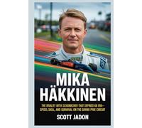 Mika Häkkinen: The Rivalry with Schumacher That Defined an Era-Speed, Skill, and Survival on the Grand Prix Circuit