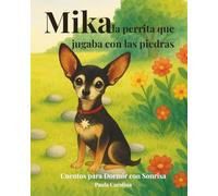 Mika, la perrita que jugaba con las piedras (Cuentos para Dormir con Sonrisa)