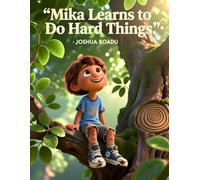 Mika Learns to Do Hard Things: A Growth Mindset Story About Self-Talk, Confidence and Trying Again