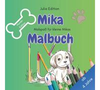Mika - Personalisiertes Hunde-Malbuch für Kinder: 30 süße Ausmalmotive • Name als Buchstaben-Motiv • Geschenkidee ab 4 Jahren: Persönliches Malbuch ... fördert Feinmotorik & Konzentration. Hunde
