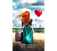 Mikaela: Amor, Duelo y Liberación: Construyendo una nueva vida desde un pasado doloroso hacia un futuro empoderador.