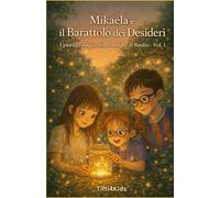 Mikaela e il Barattolo dei Desideri: I pasticci magici della famiglia di Basilio - Vol. 1