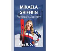 Mikaela Shiffrin: Carving Glory on Ice - The Unstoppable Rise of Skiing’s Greatest Champion